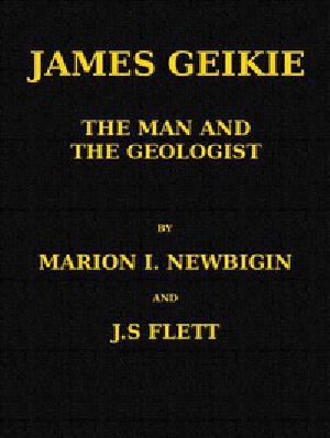 [Gutenberg 47871] • James Geikie, the Man and the Geologist